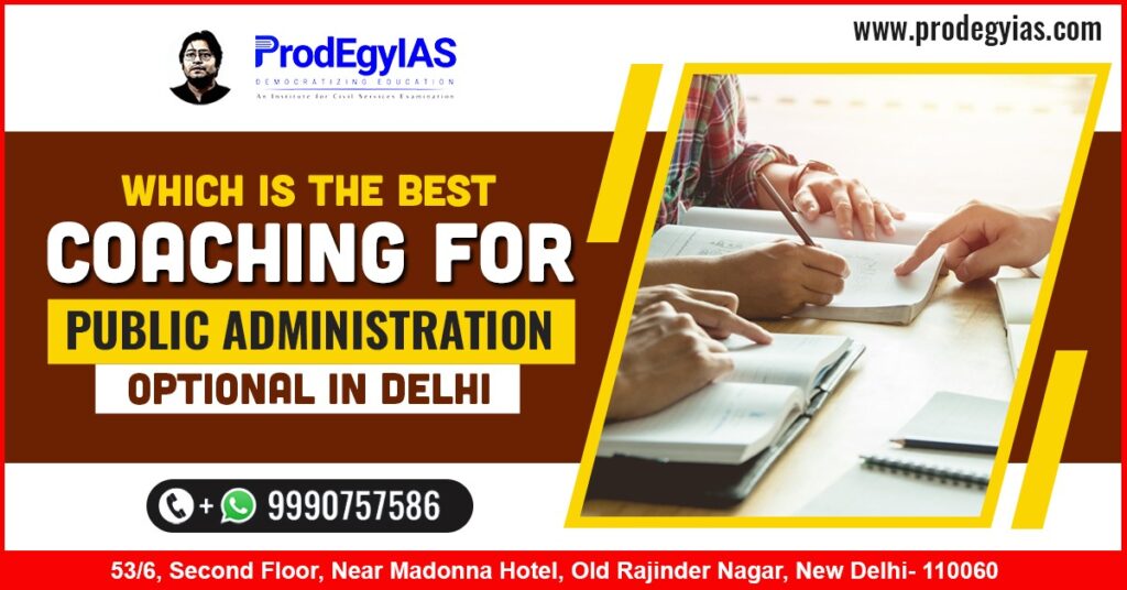 Which is The Best Coaching for Public Administration Optional in Delhi