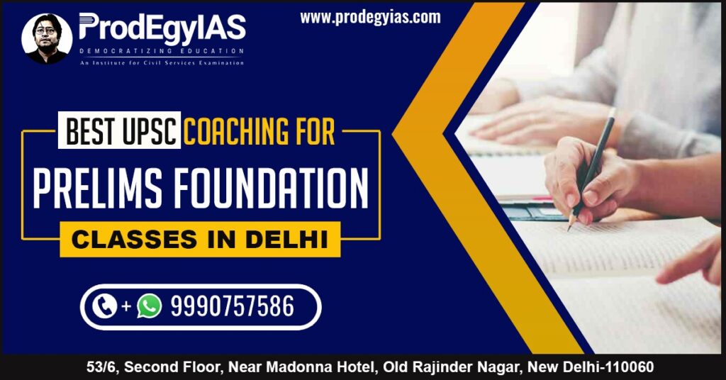 Best UPSC Coaching For Prelims Foundation Courses in Delhi