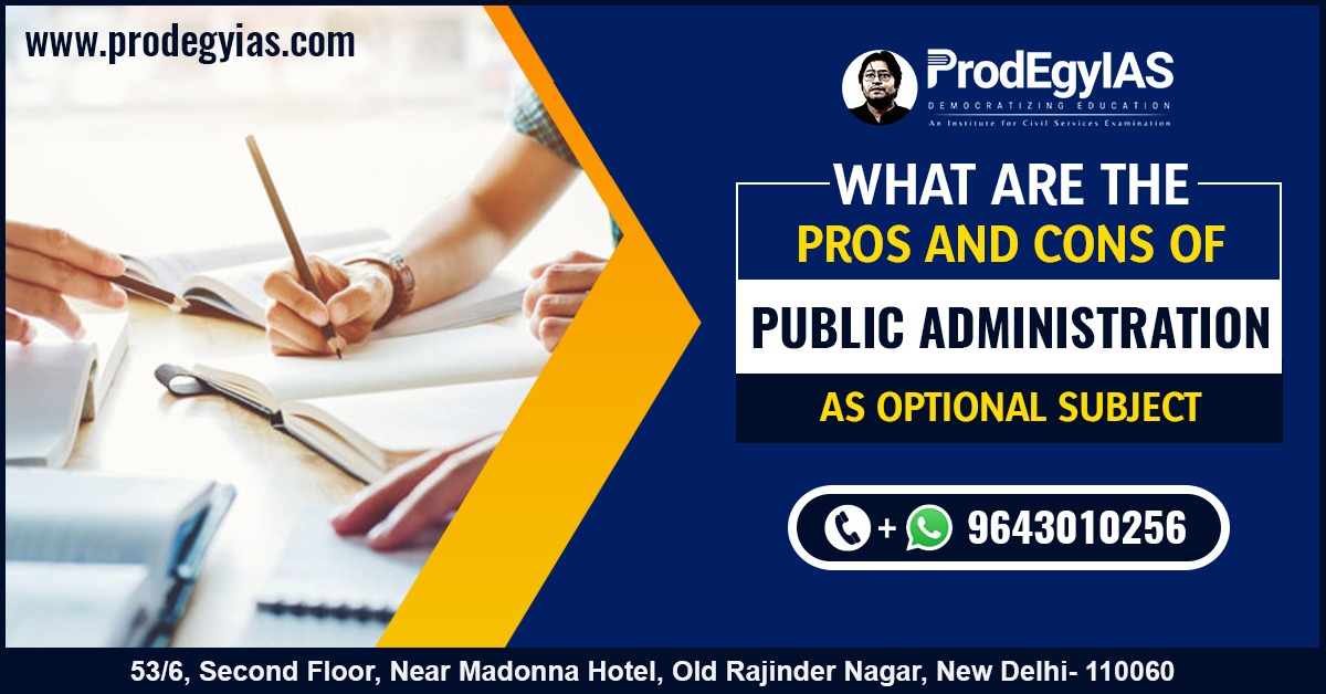What are the Pros and Cons of Public Administration as Optional Subject