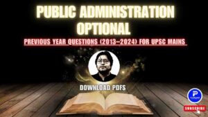 Public Administration Optional Paper Topic-Wise Previous Year Questions (2013–2024) for UPSC Mains – Download PDFs